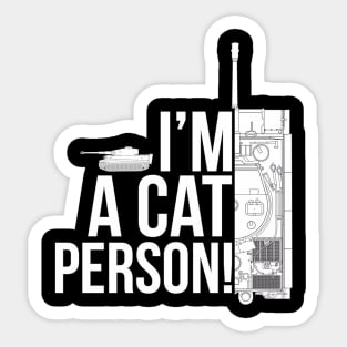 Fan of tanks. Im a cat person Sticker